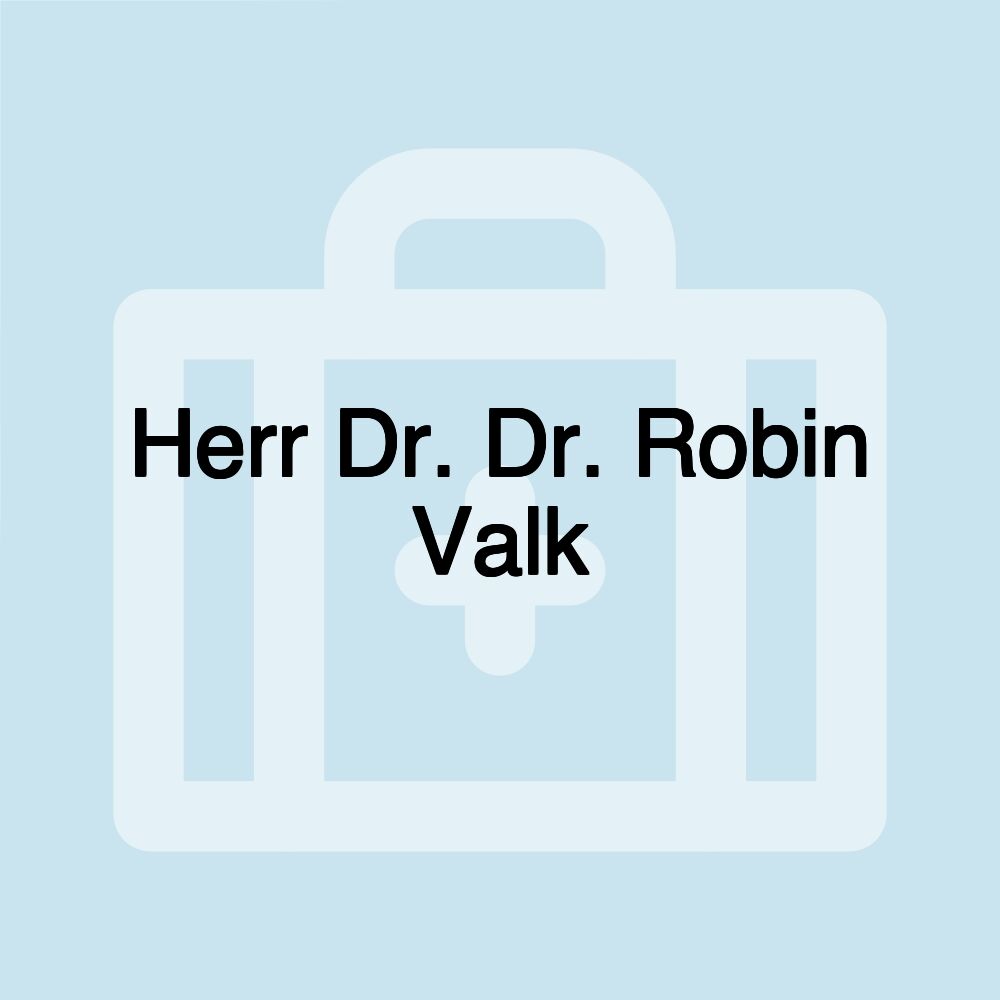 Herr Dr. Dr. Robin Valk