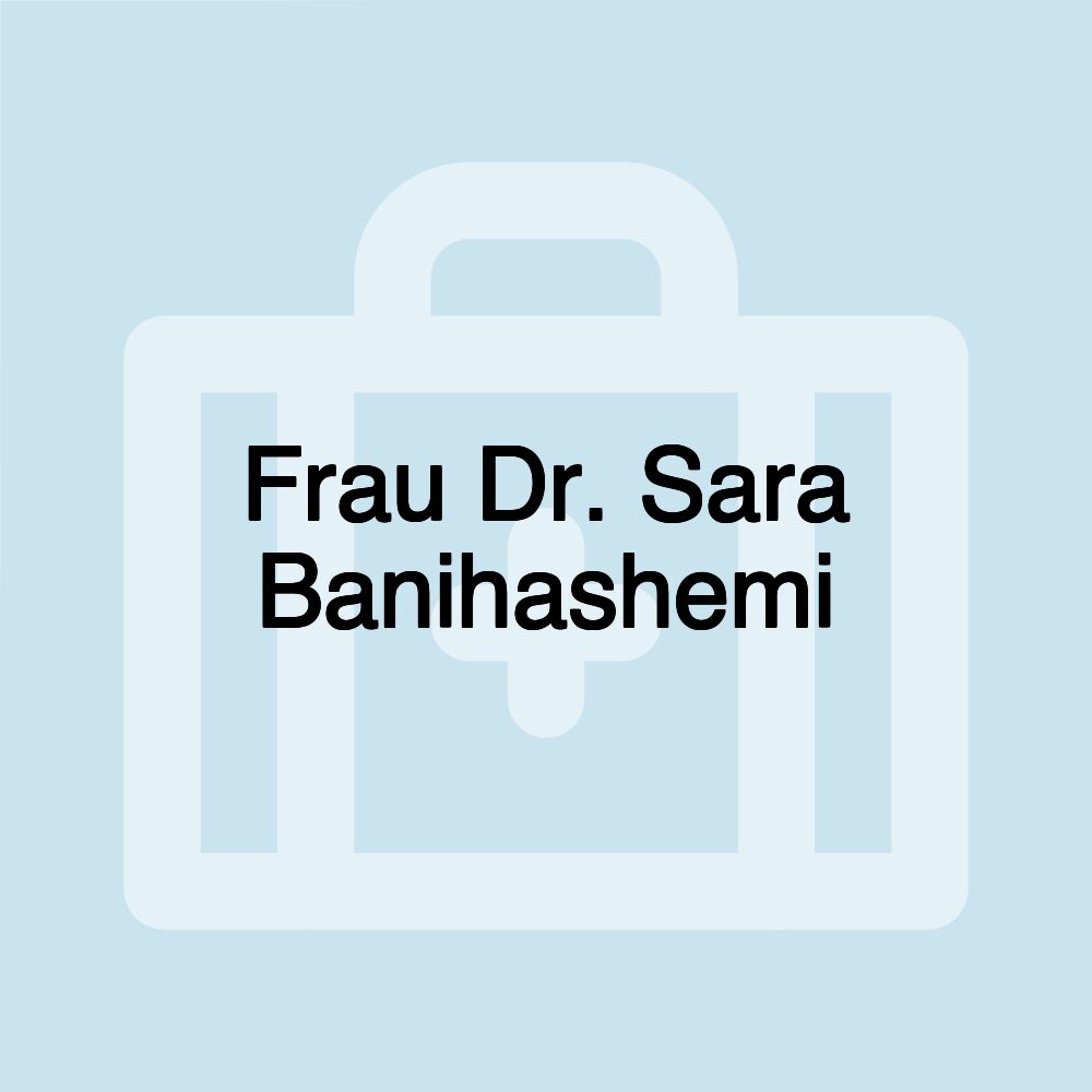 Frau Dr. Sara Banihashemi