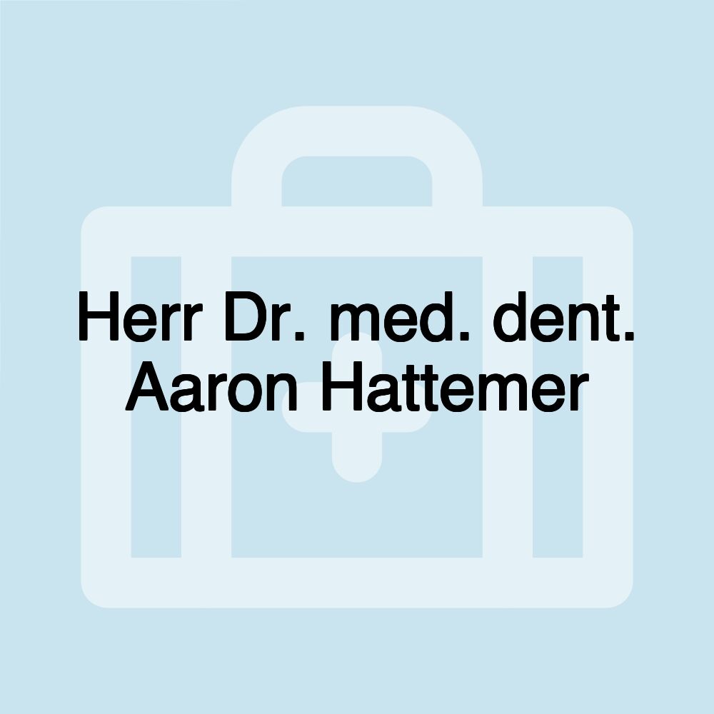 Herr Dr. med. dent. Aaron Hattemer