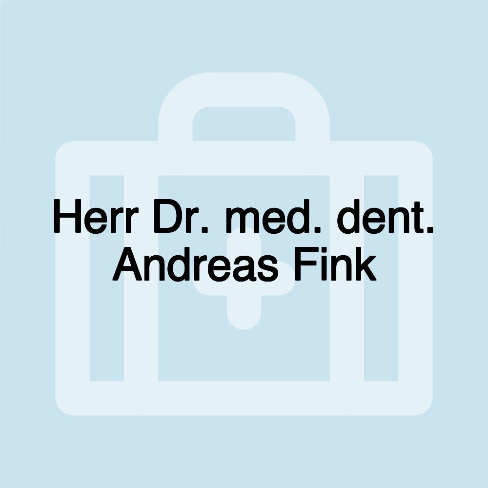 Herr Dr. med. dent. Andreas Fink