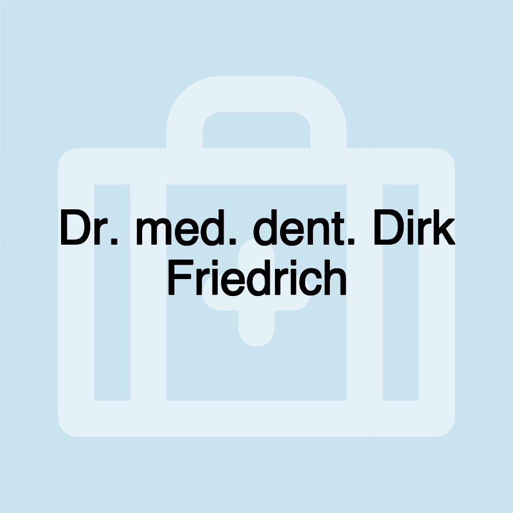 Dr. med. dent. Dirk Friedrich