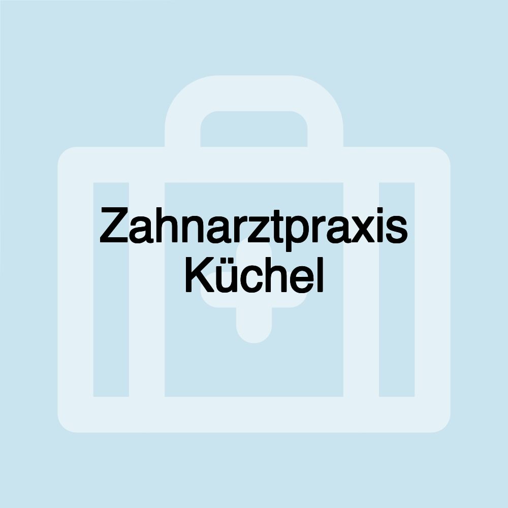 Zahnarztpraxis Küchel