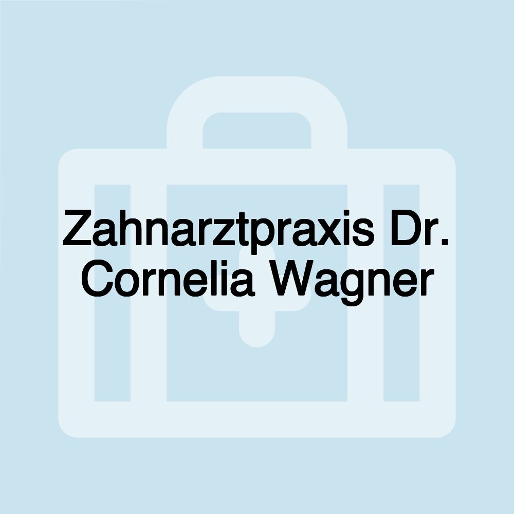 Zahnarztpraxis Dr. Cornelia Wagner