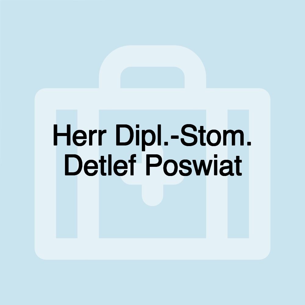 Herr Dipl.-Stom. Detlef Poswiat