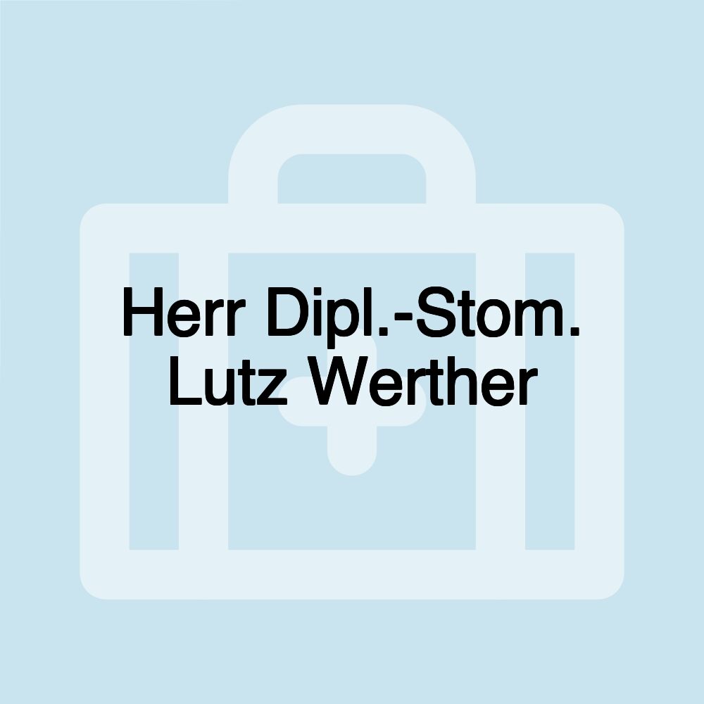 Herr Dipl.-Stom. Lutz Werther