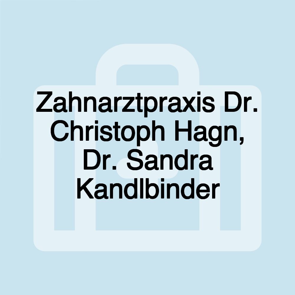 Zahnarztpraxis Dr. Christoph Hagn, Dr. Sandra Kandlbinder