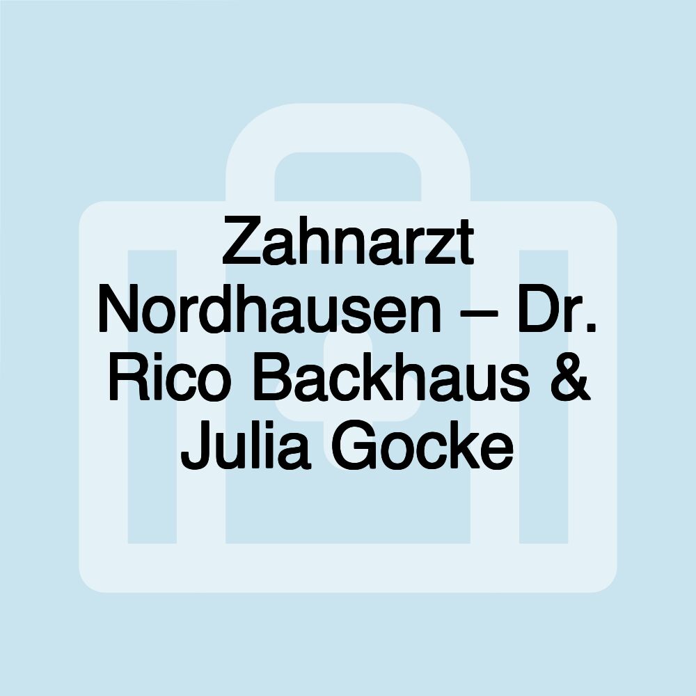 Zahnarzt Nordhausen – Dr. Rico Backhaus & Julia Gocke