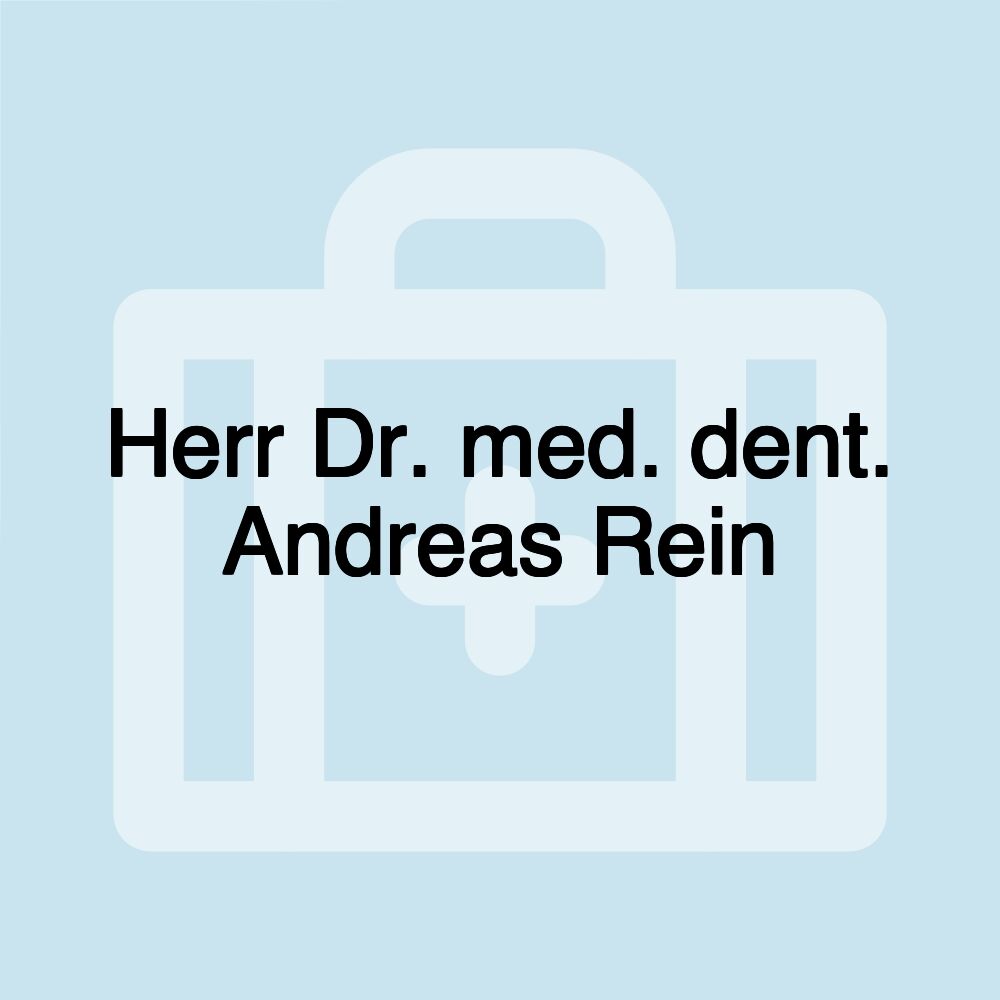 Herr Dr. med. dent. Andreas Rein