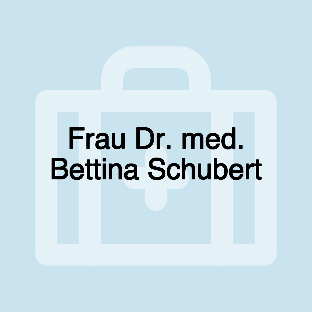 Frau Dr. med. Bettina Schubert