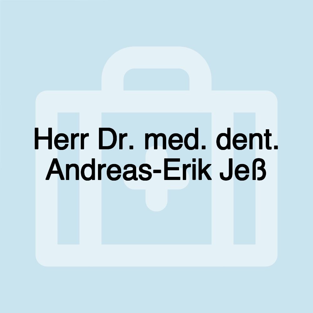 Herr Dr. med. dent. Andreas-Erik Jeß