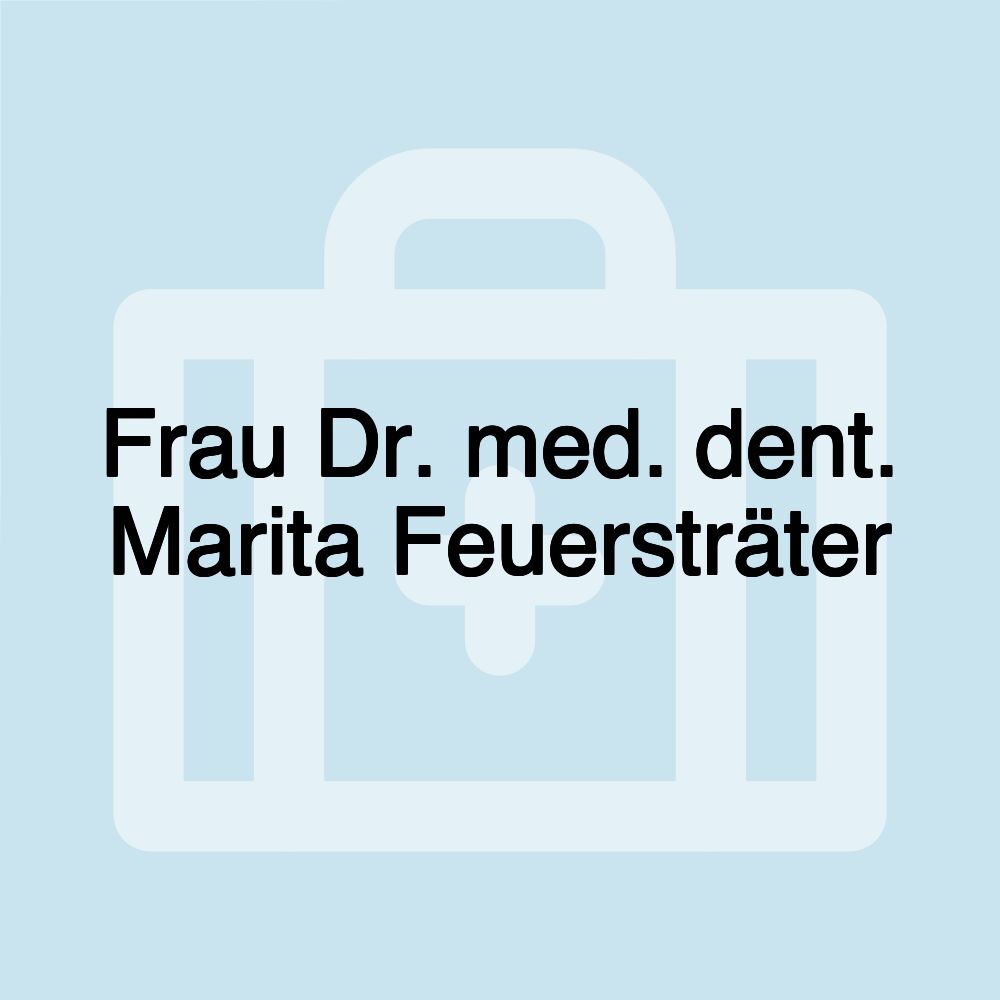 Frau Dr. med. dent. Marita Feuersträter