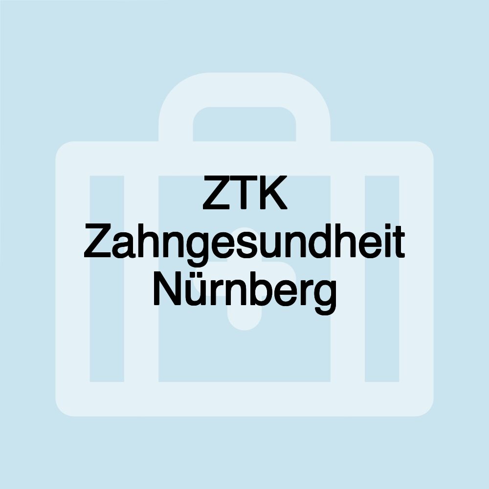 ZTK Zahngesundheit Nürnberg