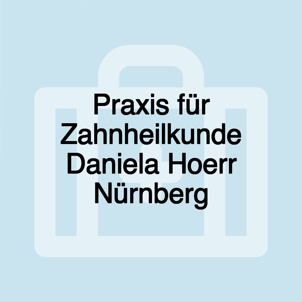 Praxis für Zahnheilkunde Daniela Hoerr Nürnberg