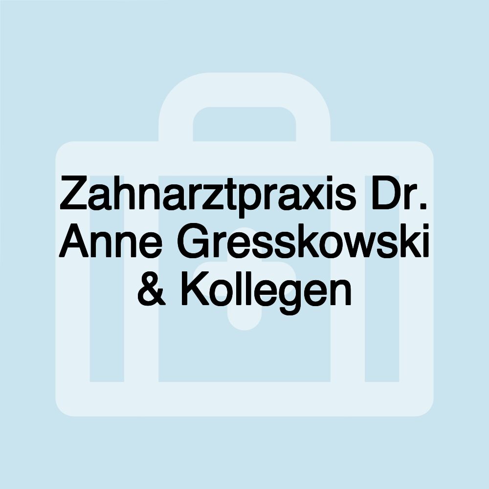 Zahnarztpraxis Dr. Anne Gresskowski & Kollegen