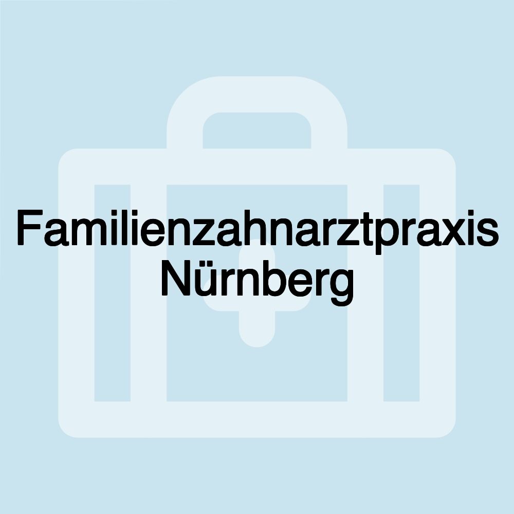 Familienzahnarztpraxis Nürnberg