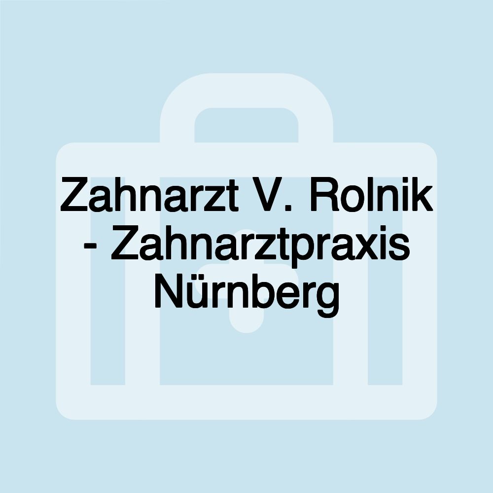 Zahnarzt V. Rolnik - Zahnarztpraxis Nürnberg