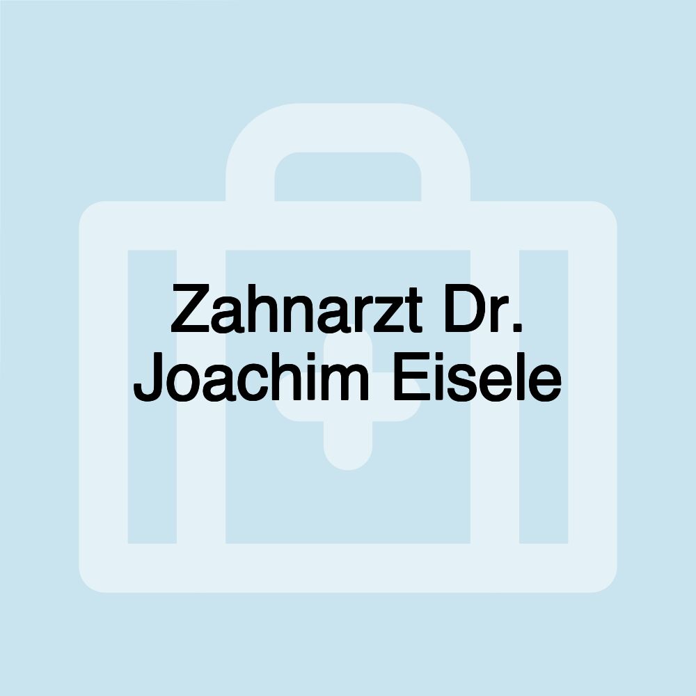 Zahnarzt Dr. Joachim Eisele