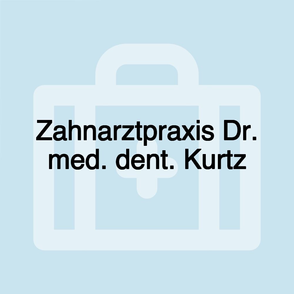 Zahnarztpraxis Dr. med. dent. Kurtz