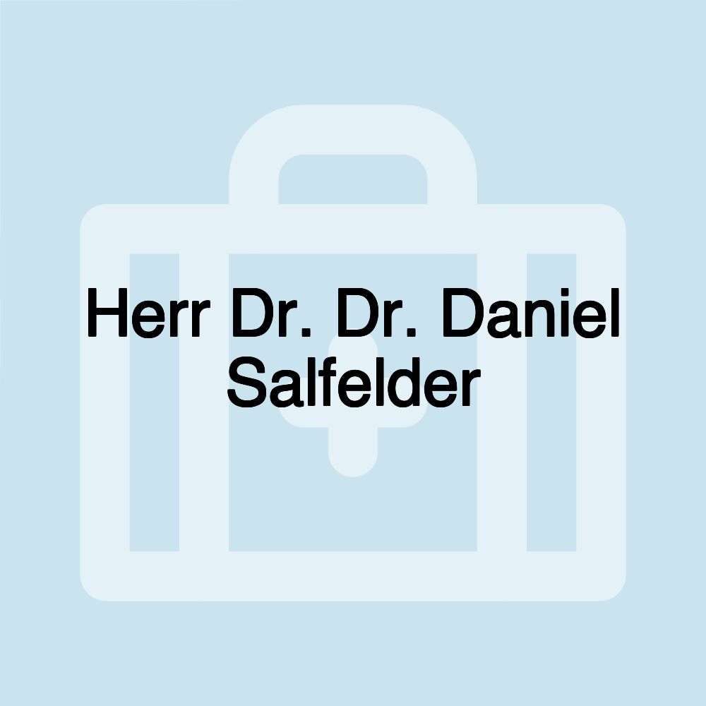 Herr Dr. Dr. Daniel Salfelder