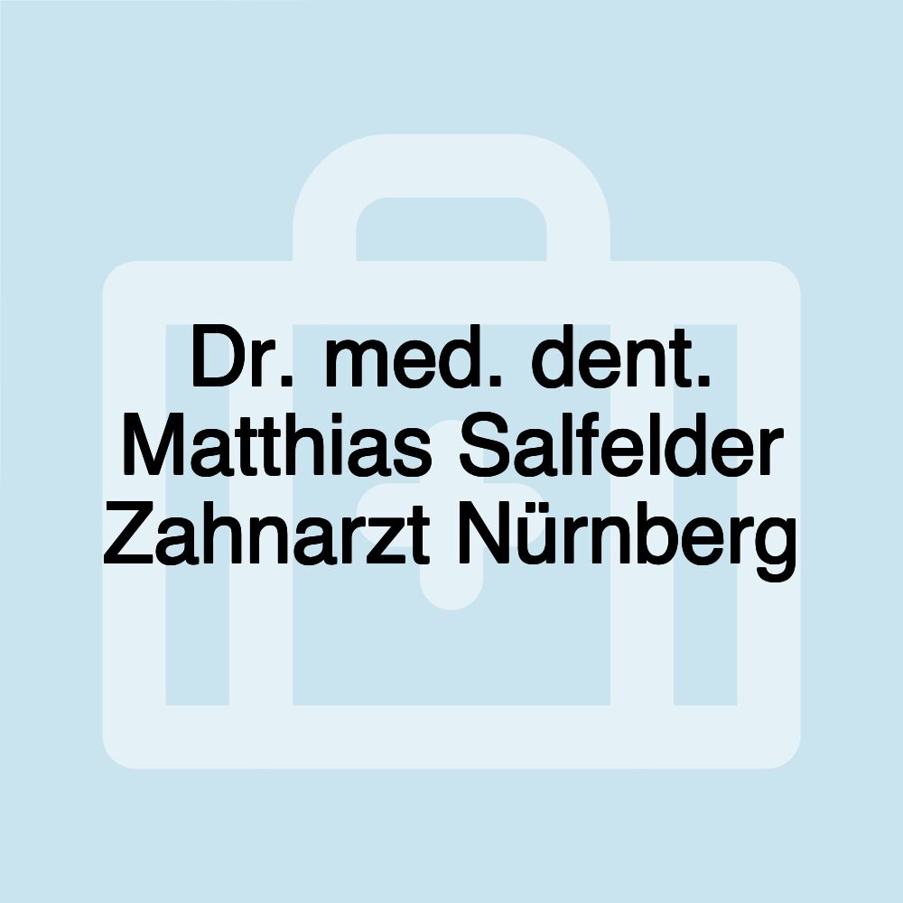 Dr. med. dent. Matthias Salfelder Zahnarzt Nürnberg