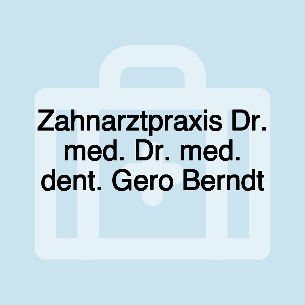 Zahnarztpraxis Dr. med. Dr. med. dent. Gero Berndt