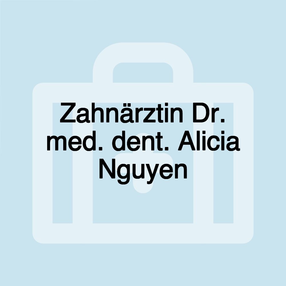 Zahnärztin Dr. med. dent. Alicia Nguyen