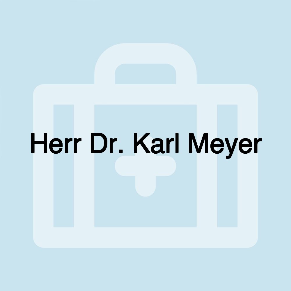 Herr Dr. Karl Meyer