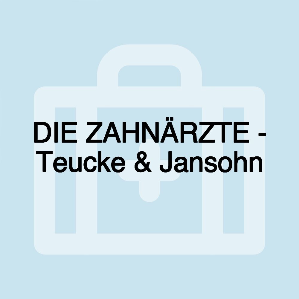 DIE ZAHNÄRZTE - Teucke & Jansohn