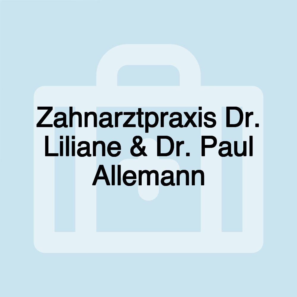 Zahnarztpraxis Dr. Liliane & Dr. Paul Allemann