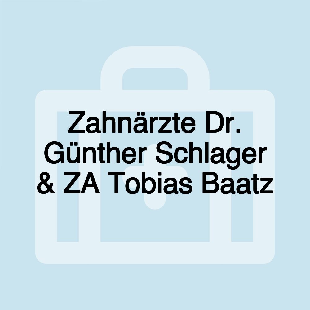 Zahnärzte Dr. Günther Schlager & ZA Tobias Baatz