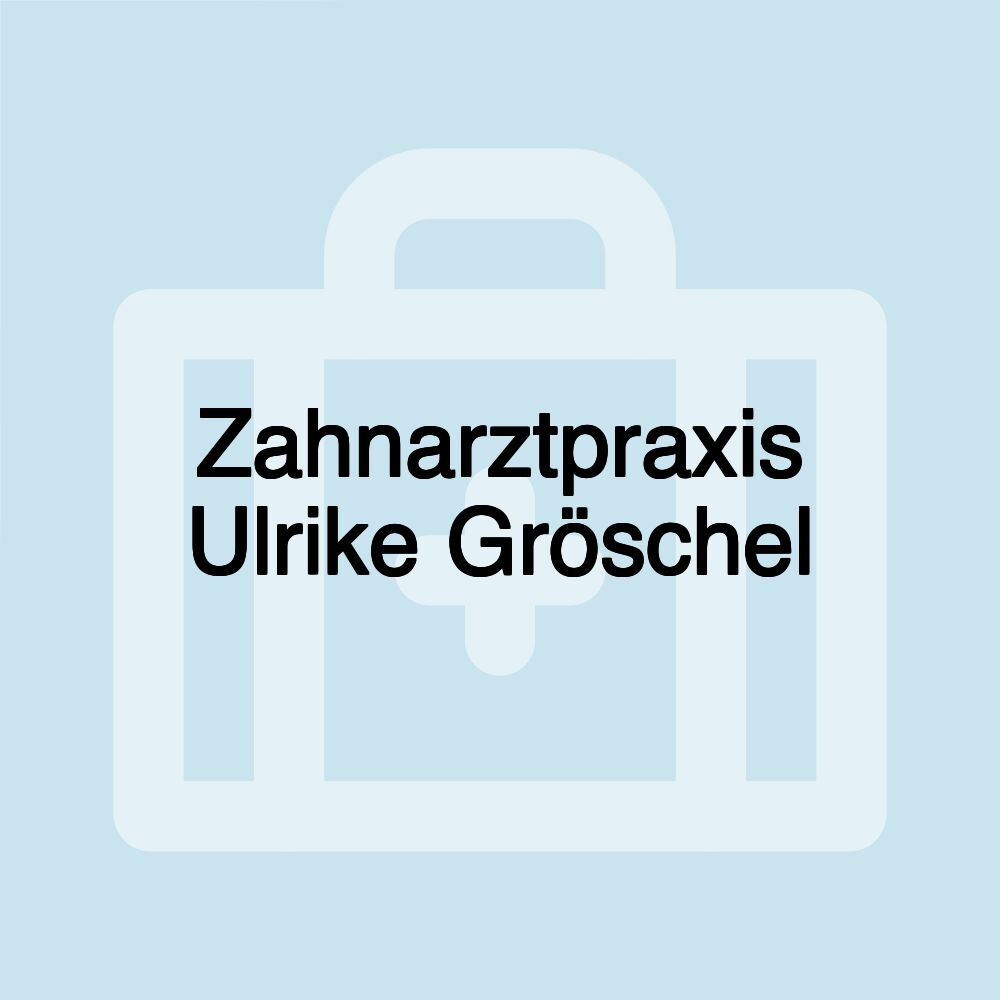 Zahnarztpraxis Ulrike Gröschel