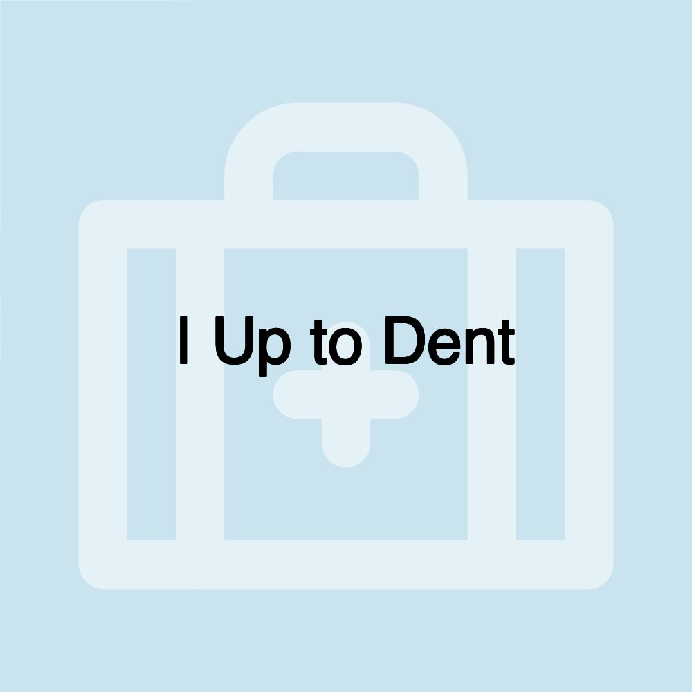 | Up to Dent