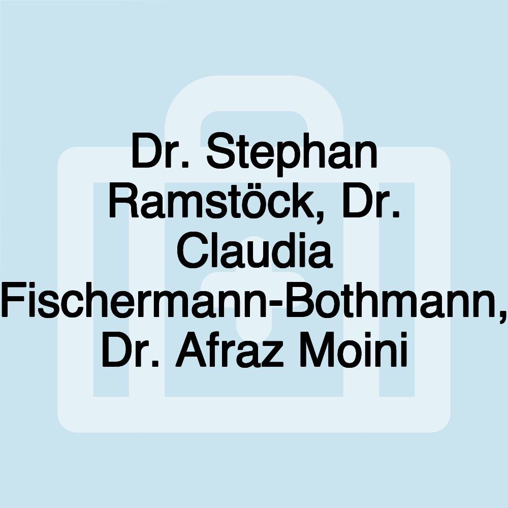 Dr. Stephan Ramstöck, Dr. Claudia Fischermann-Bothmann, Dr. Afraz Moini