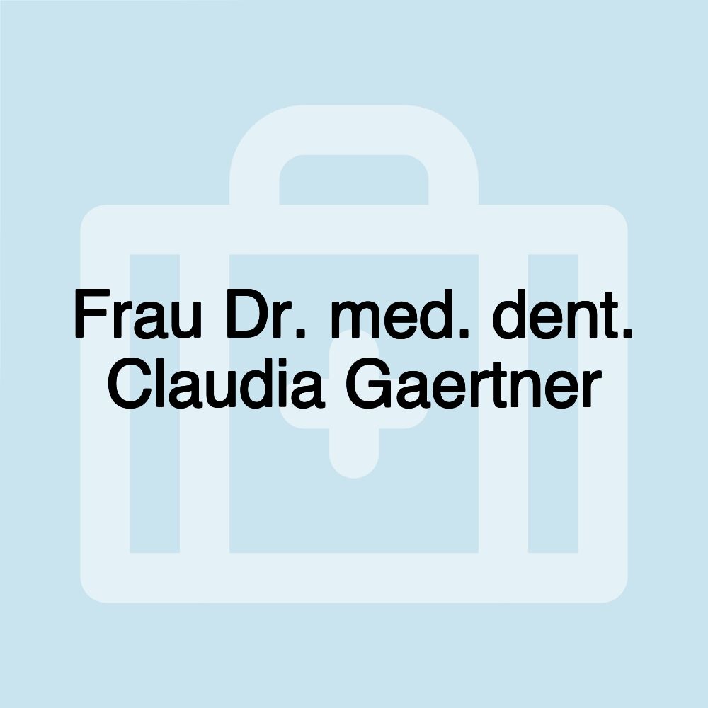 Frau Dr. med. dent. Claudia Gaertner