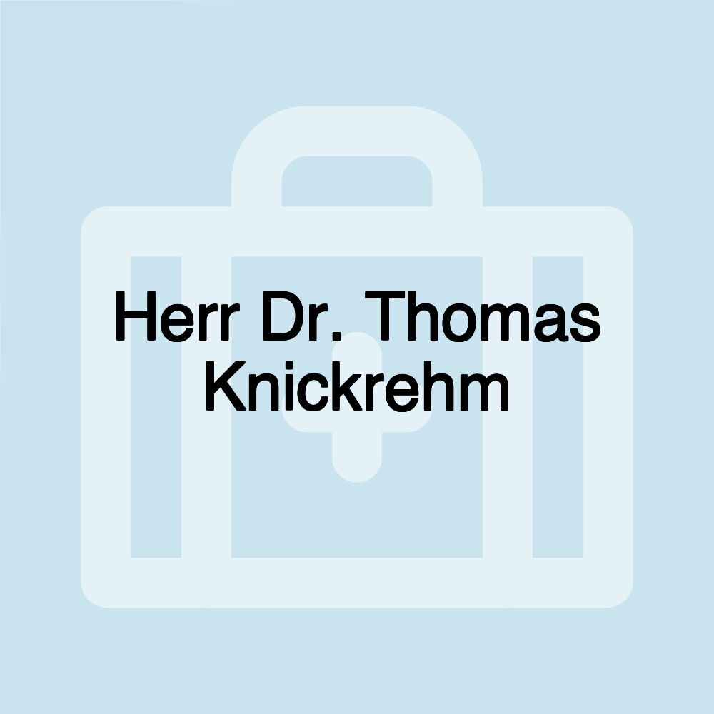 Herr Dr. Thomas Knickrehm