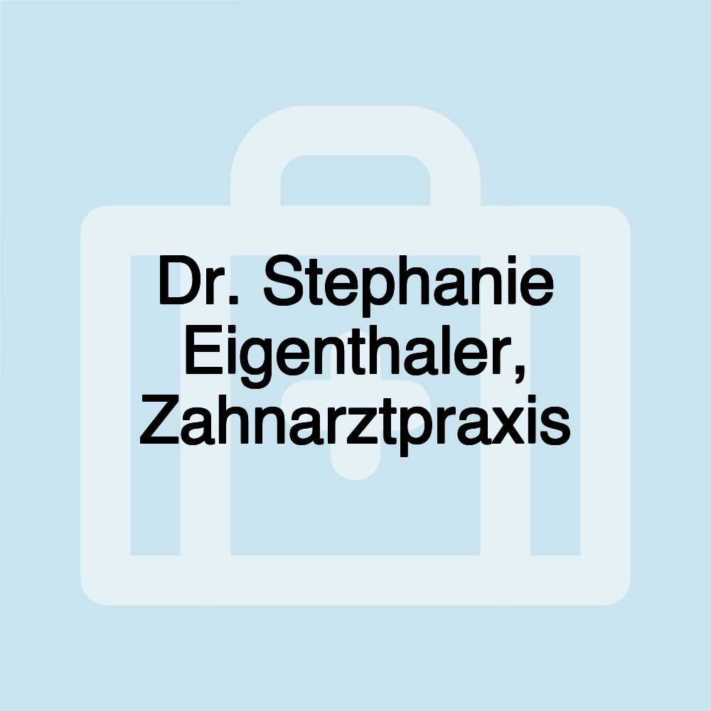 Dr. Stephanie Eigenthaler, Zahnarztpraxis