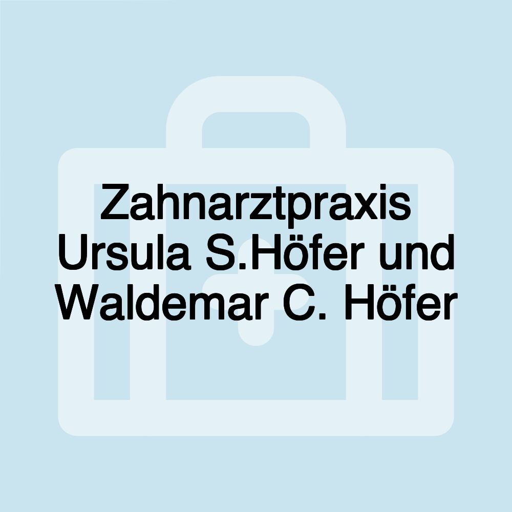 Zahnarztpraxis Ursula S.Höfer und Waldemar C. Höfer