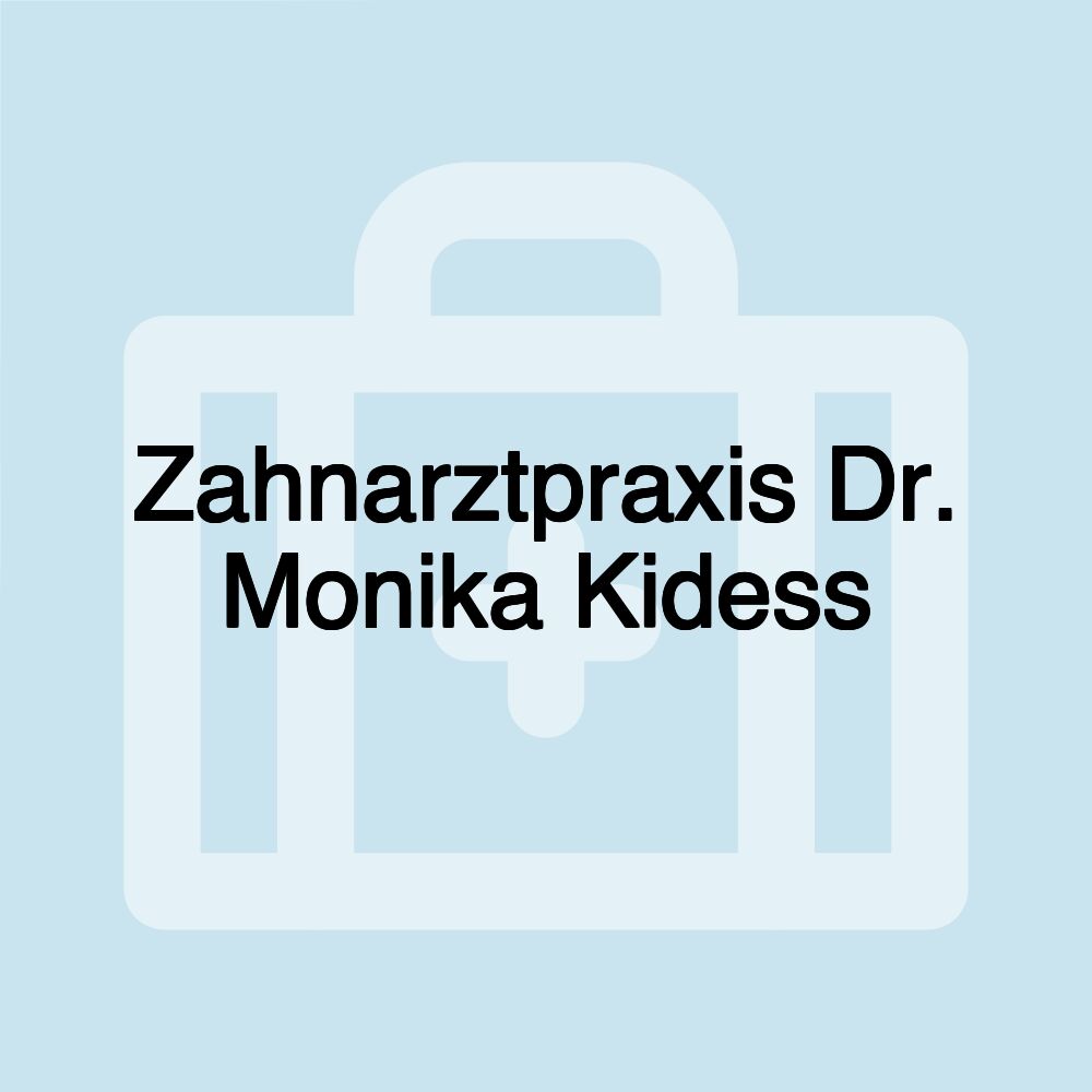 Zahnarztpraxis Dr. Monika Kidess