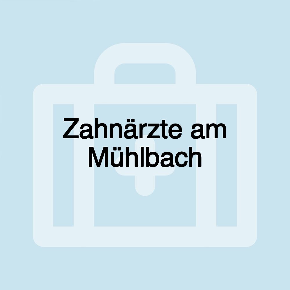 Zahnärzte am Mühlbach