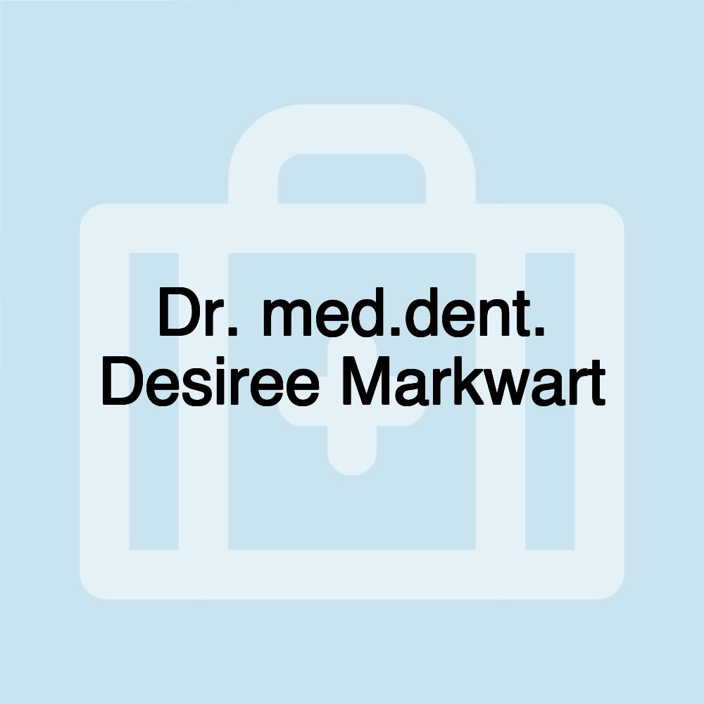 Dr. med.dent. Desiree Markwart