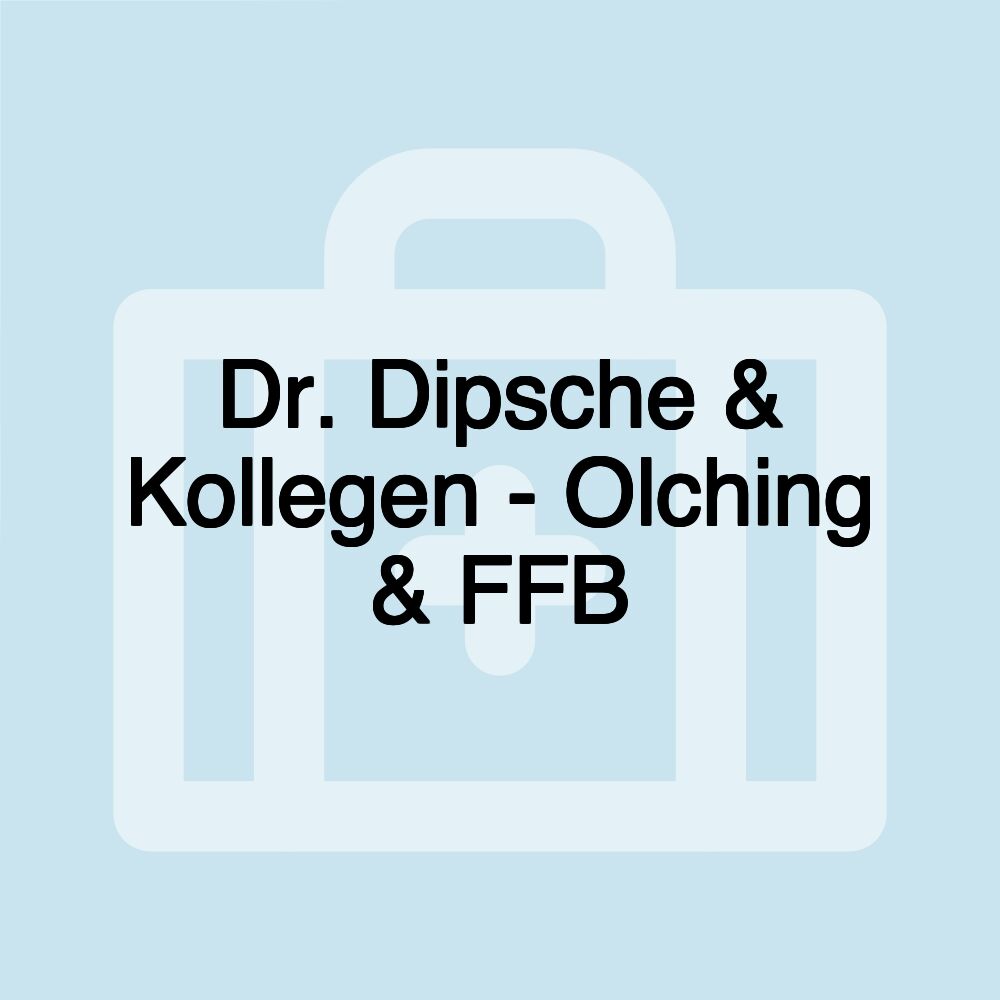 Dr. Dipsche & Kollegen - Olching & FFB