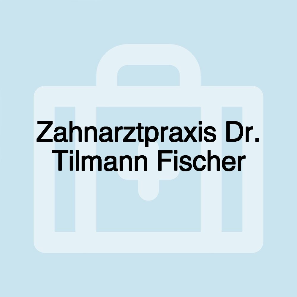 Zahnarztpraxis Dr. Tilmann Fischer