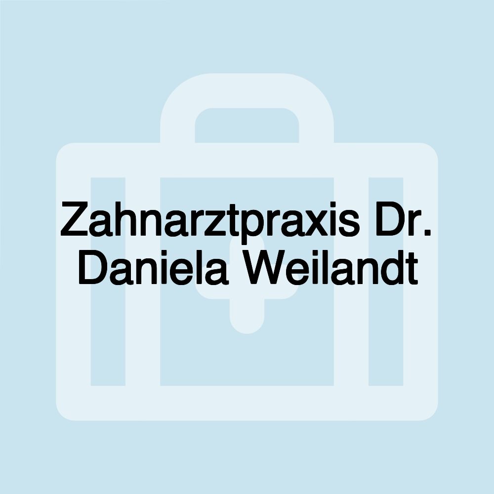 Zahnarztpraxis Dr. Daniela Weilandt