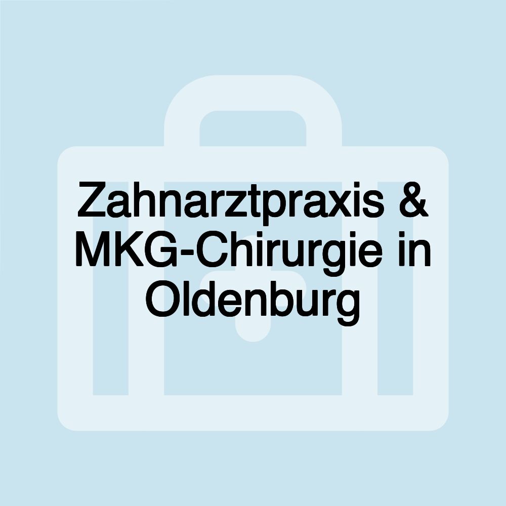 Zahnarztpraxis & MKG-Chirurgie in Oldenburg