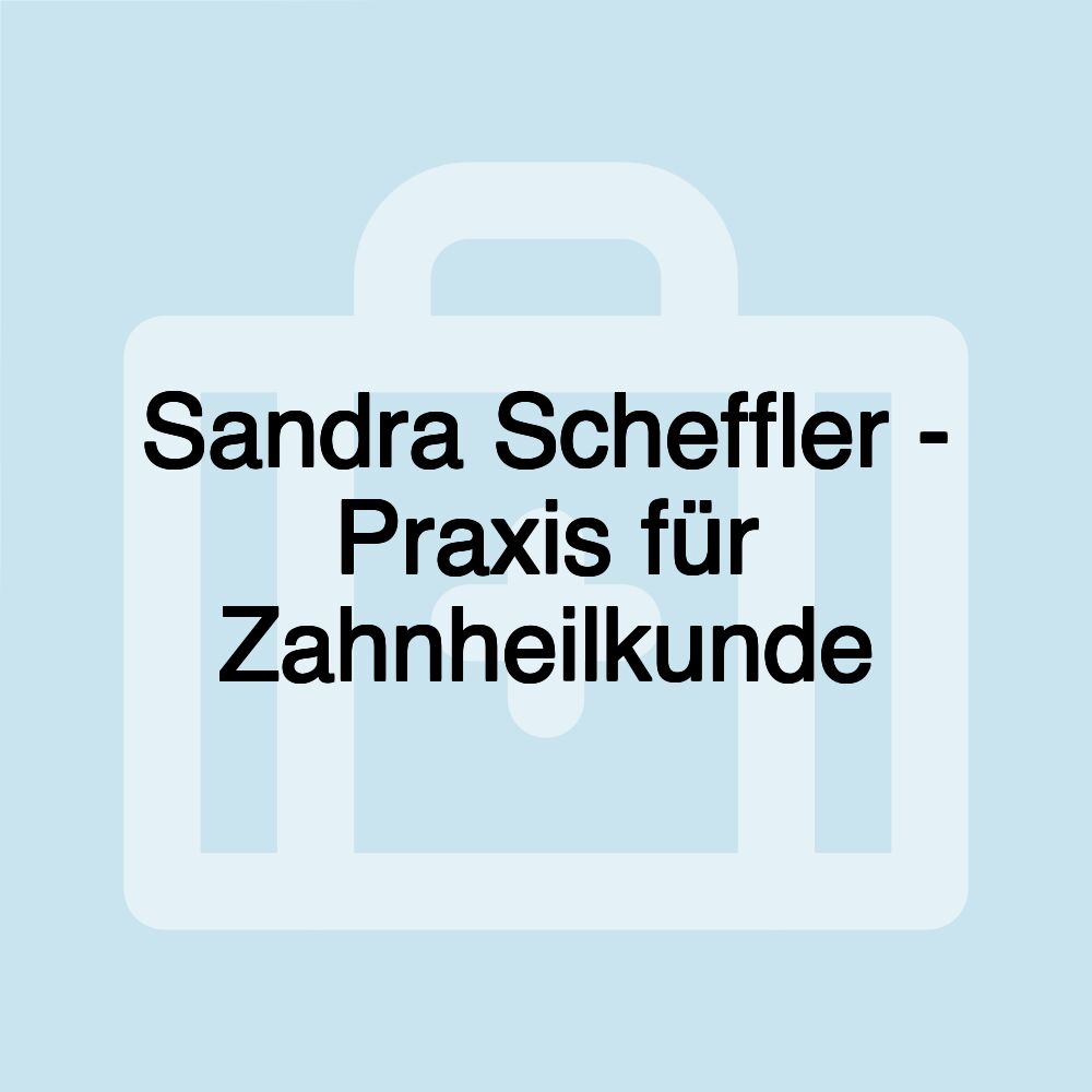 Sandra Scheffler - Praxis für Zahnheilkunde