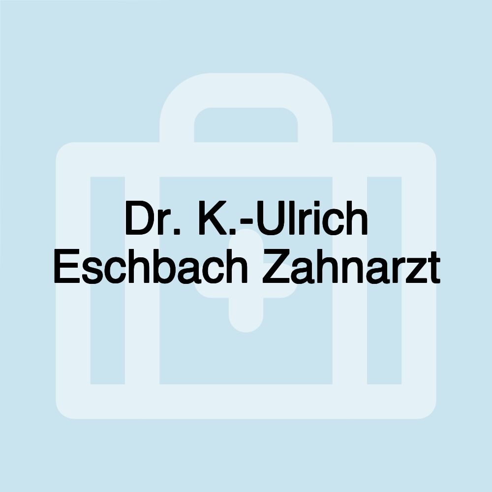 Dr. K.-Ulrich Eschbach Zahnarzt