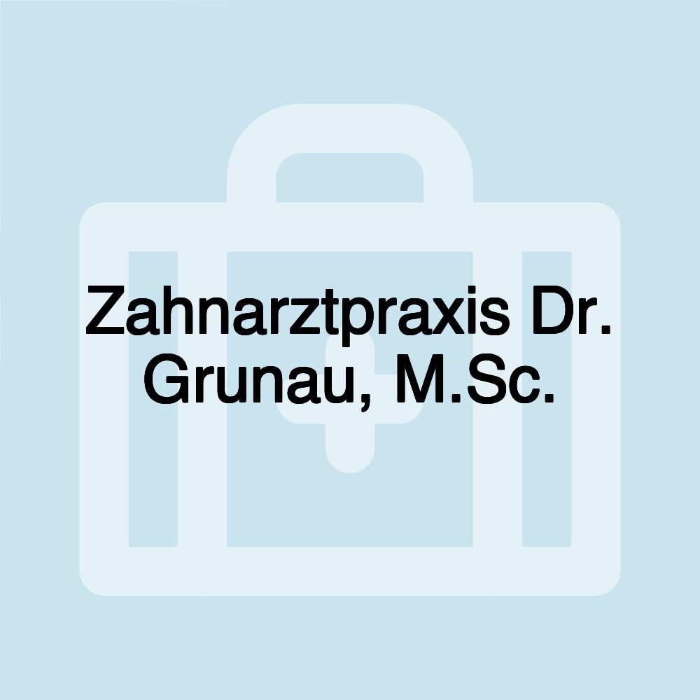 Zahnarztpraxis Dr. Grunau, M.Sc.