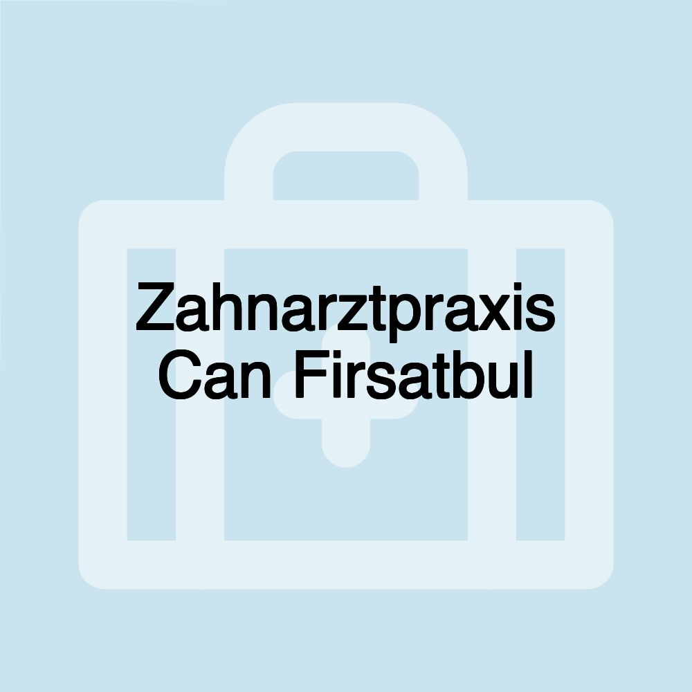 Zahnarztpraxis Can Firsatbul