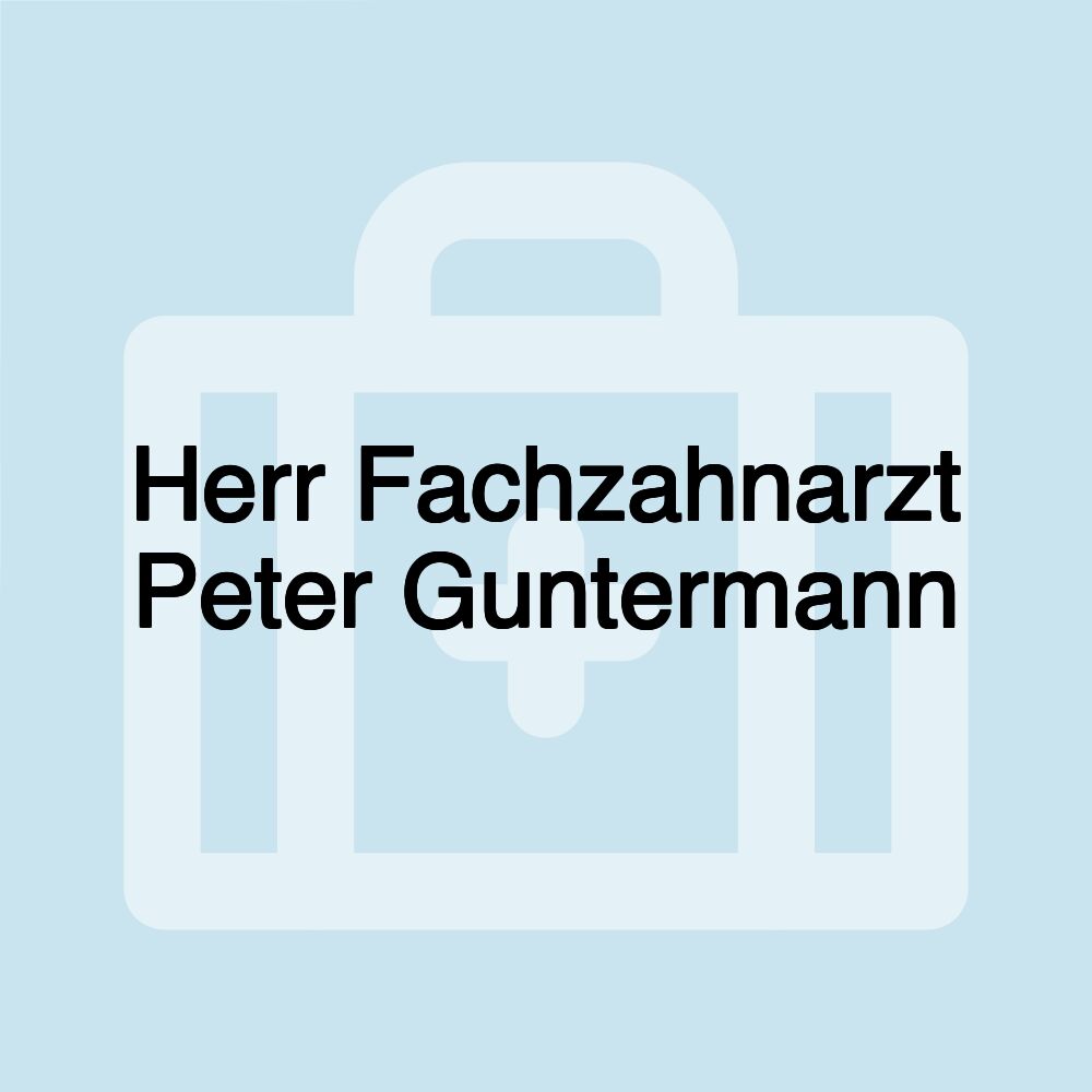 Herr Fachzahnarzt Peter Guntermann