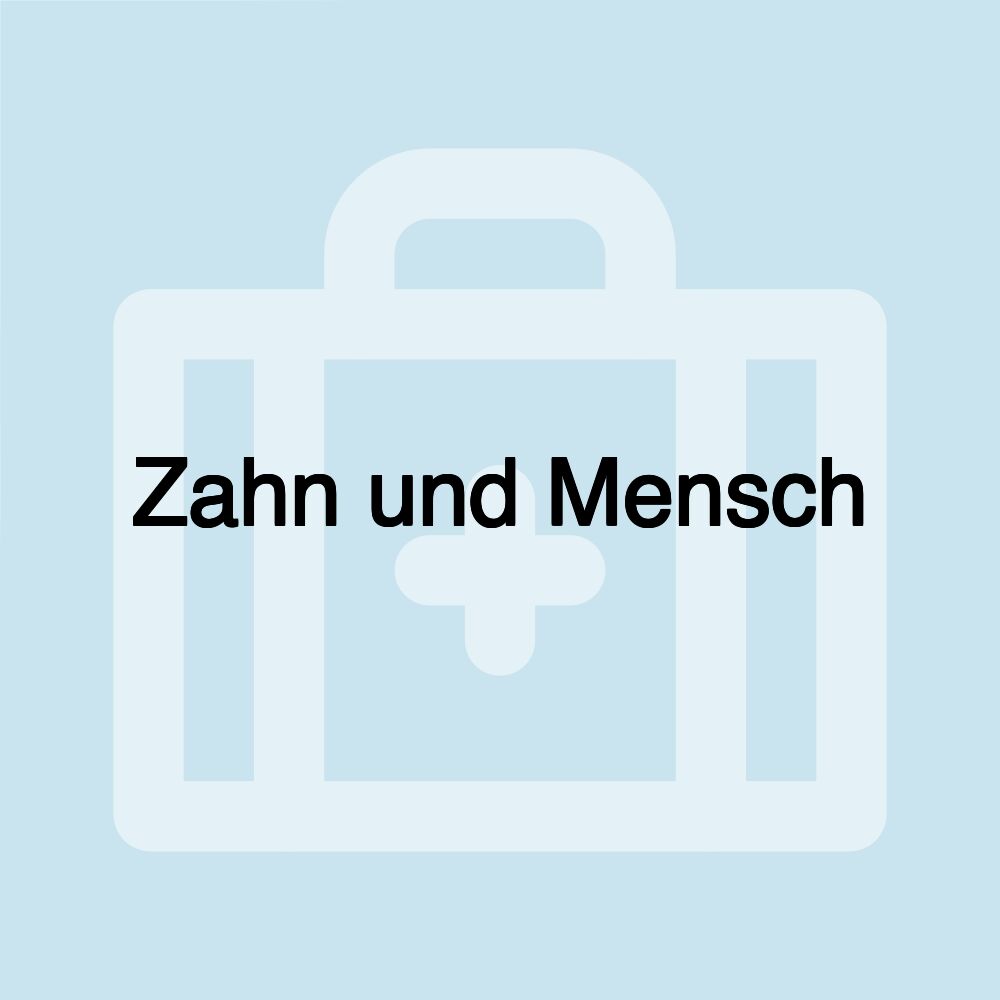 Zahn und Mensch